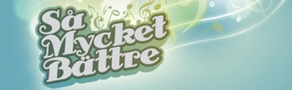 Så mycket bättre Så mycket bättre